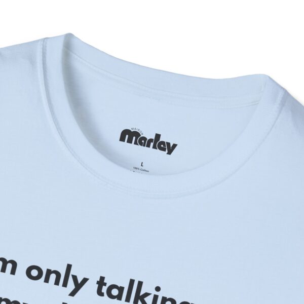 I´m Only Talking To My Dog Today – Unisex T-Shirt - Image 15