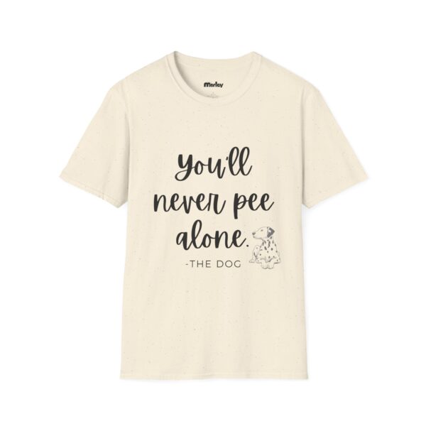 You´ll Never Pee Alone – Unisex T-Shirt - Image 5