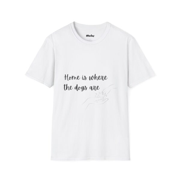 Home Is Where The Dogs Are – Unisex T-Shirt