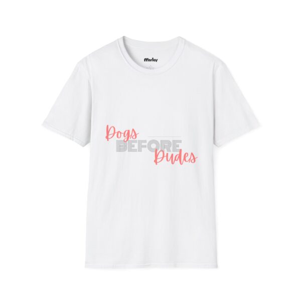 Dogs Before Dudes – Unisex T-Shirt