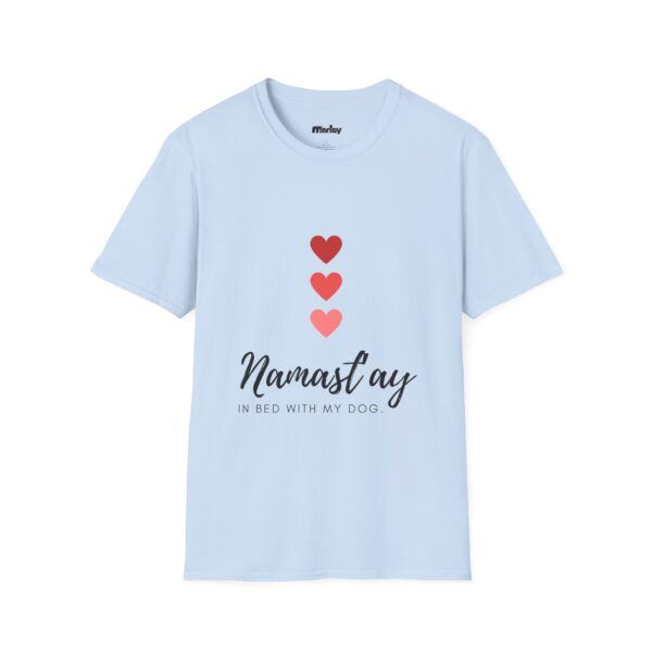 Namast’ay In Bed With My Dog - Unisex T-Shirt - Image 7