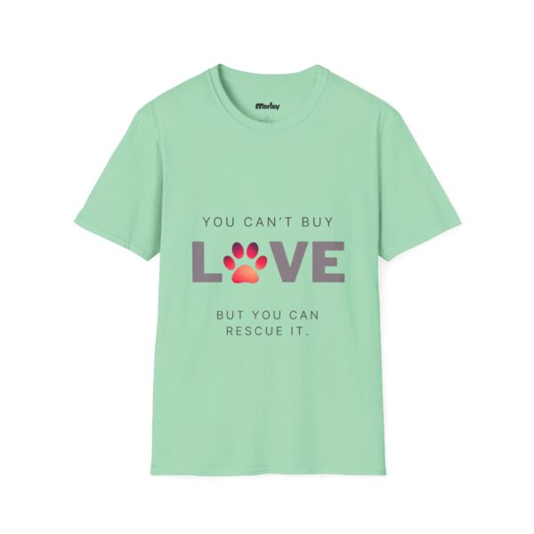 You Can´t Buy Love But You Can Rescue It – Unisex T-Shirt - Image 6