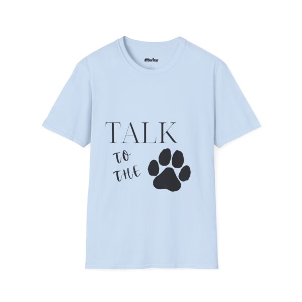 Talk To The Paw - Unisex T-Shirt - Image 7