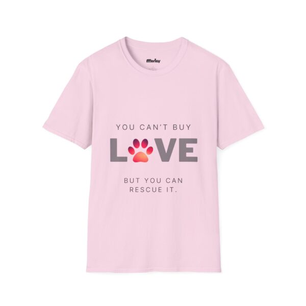 You Can´t Buy Love But You Can Rescue It – Unisex T-Shirt - Image 8