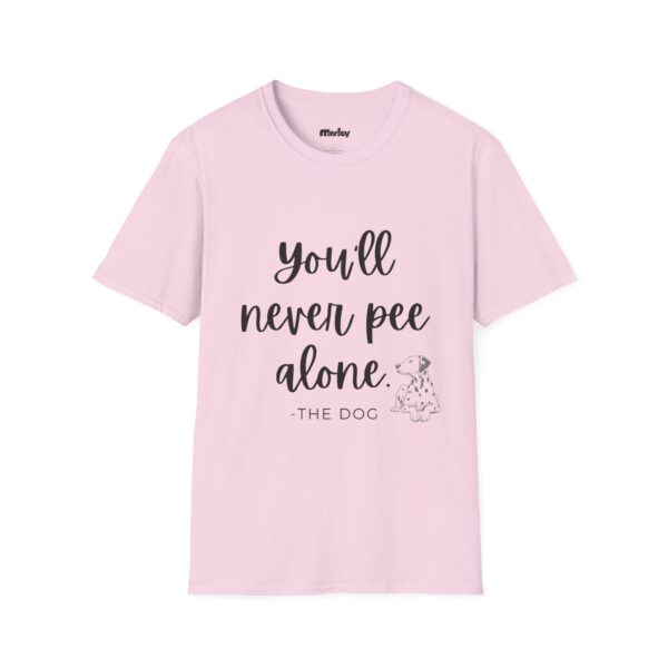 You´ll Never Pee Alone – Unisex T-Shirt - Image 17