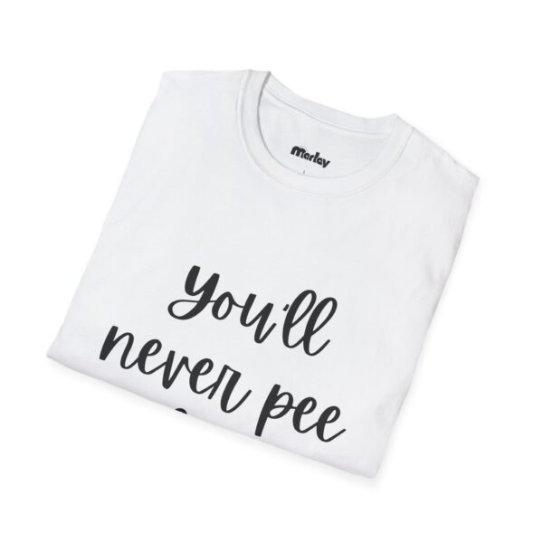You´ll Never Pee Alone – Unisex T-Shirt - Image 4