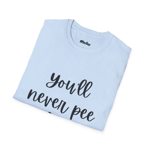 You´ll Never Pee Alone – Unisex T-Shirt - Image 16