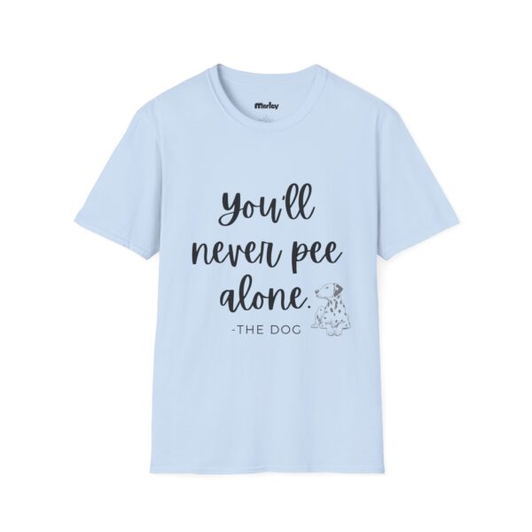 You´ll Never Pee Alone – Unisex T-Shirt - Image 13
