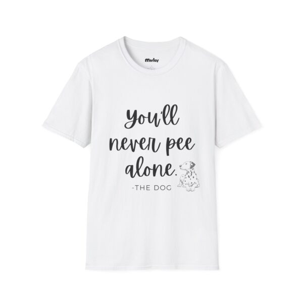 You´ll Never Pee Alone – Unisex T-Shirt