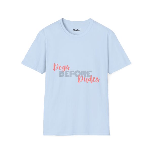 Dogs Before Dudes – Unisex T-Shirt - Image 7