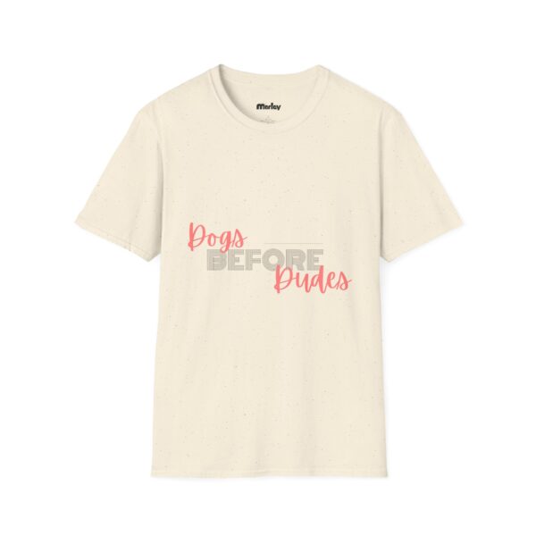 Dogs Before Dudes – Unisex T-Shirt - Image 5