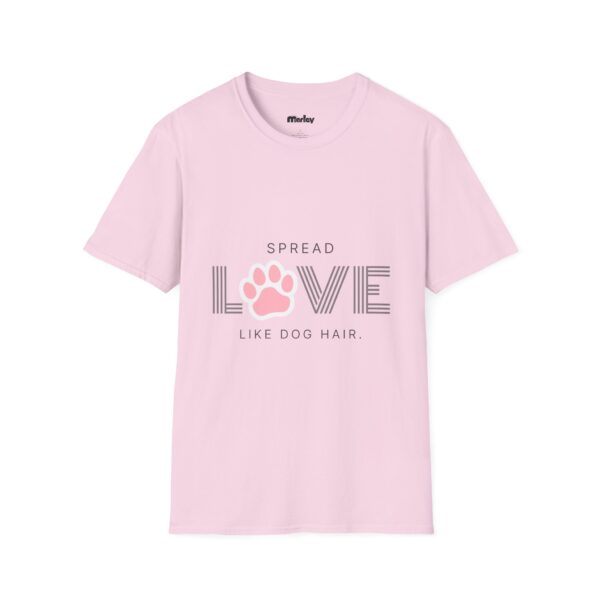 Spread Love Like Dog Hair – Unisex T-Shirt - Image 8
