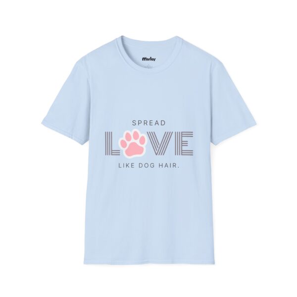 Spread Love Like Dog Hair – Unisex T-Shirt - Image 7