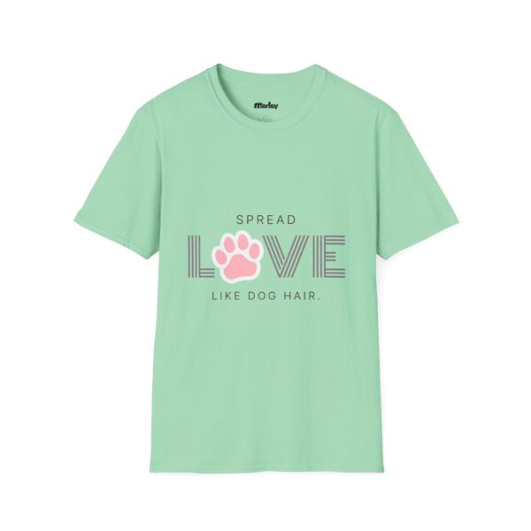 Spread Love Like Dog Hair – Unisex T-Shirt - Image 6