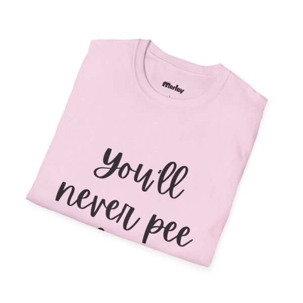 You´ll Never Pee Alone – Unisex T-Shirt - Image 20