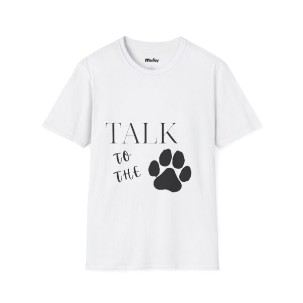 Talk To The Paw - Unisex T-Shirt