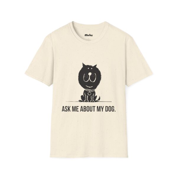 Ask Me About My Dog - Unisex T-Shirts - Image 5