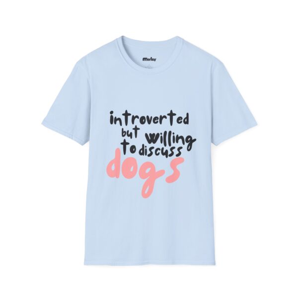 Introverted But Willing To Discuss Dogs – Unisex T-Shirt - Image 7