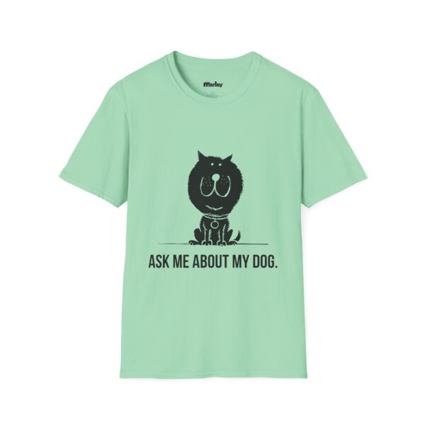 Ask Me About My Dog - Unisex T-Shirts - Image 6