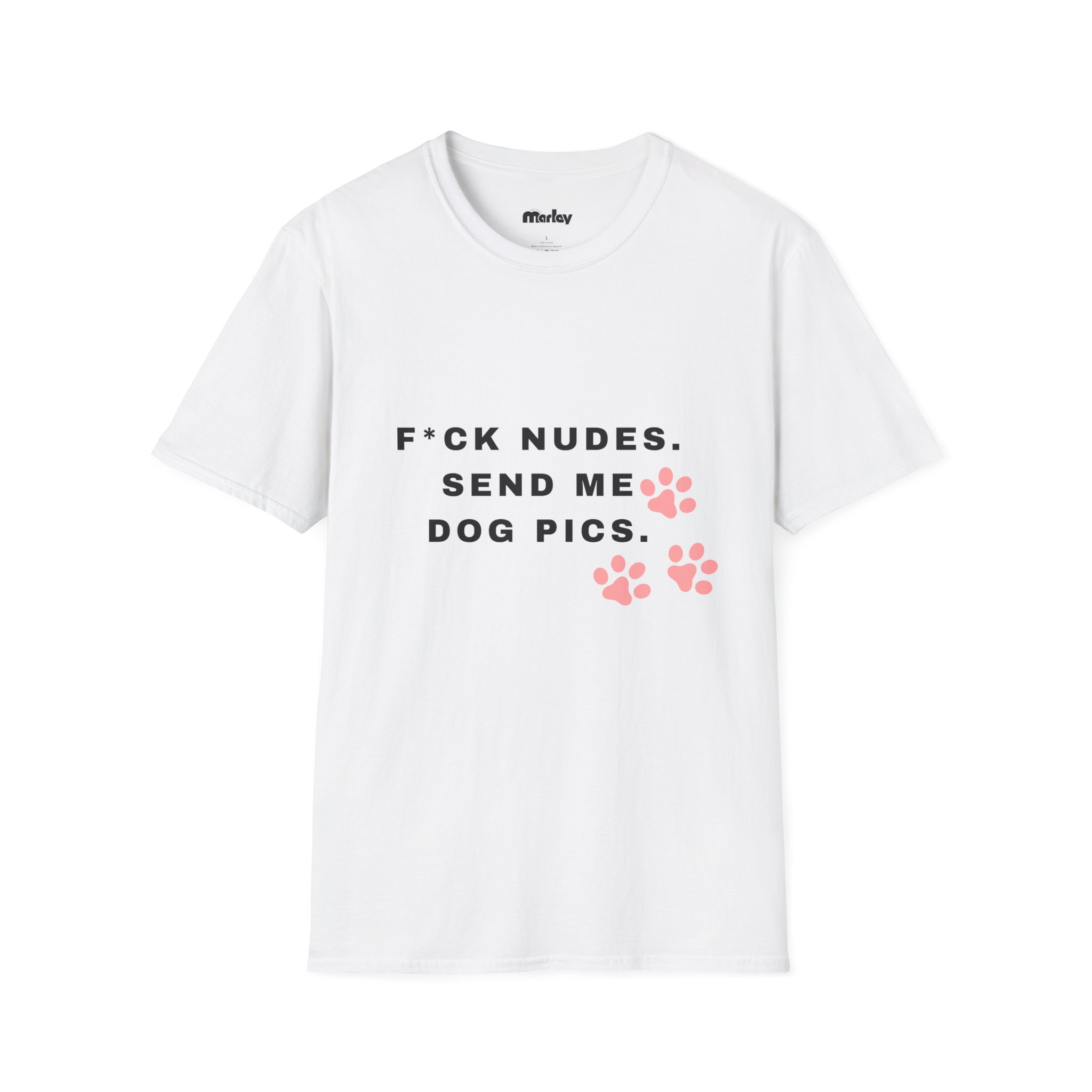 F*uck Nudes, Send Me Dog Pics – Unisex T-Shirt