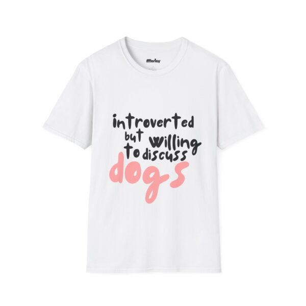 Introverted But Willing To Discuss Dogs – Unisex T-Shirt