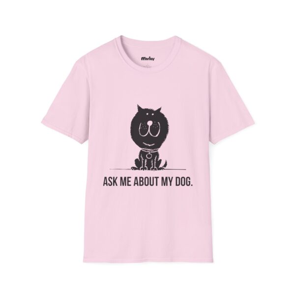 Ask Me About My Dog - Unisex T-Shirts - Image 8