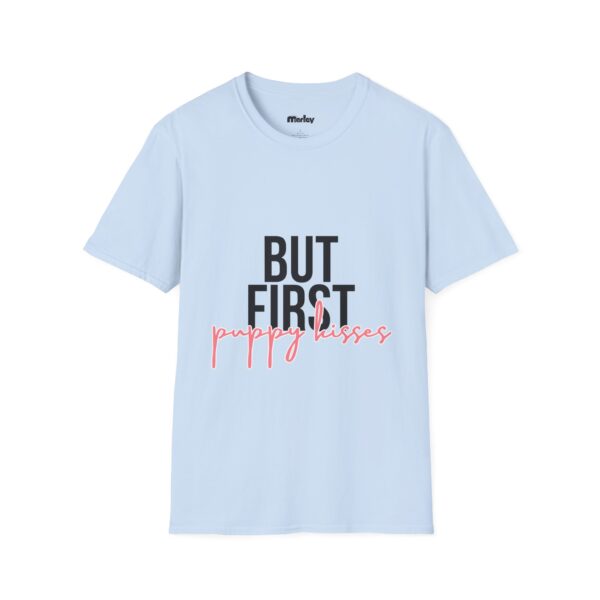 But First Puppy Kisses - Unisex T-Shirt - Image 7