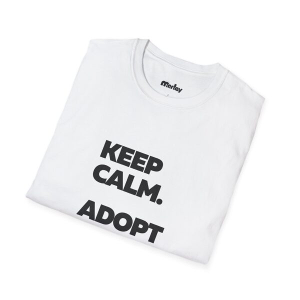 Keep Calm. Adopt A Dog. - Unisex T-Shirt - Image 4