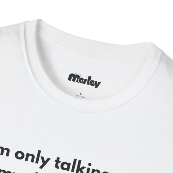 I´m Only Talking To My Dog Today – Unisex T-Shirt - Image 3